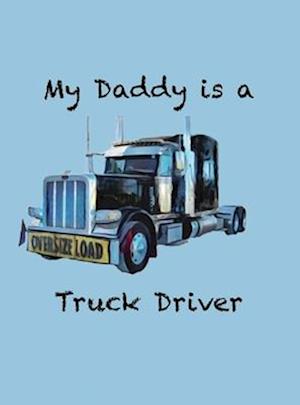 My Daddy is a Truck Driver