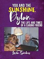 You and the Sunshine, Dylan...The Life and Times of a Caring Friend