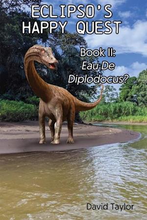 Eclipso's Happy Quest Book Two : Eau De Diplodocus?