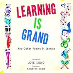 Learning Is Grand : And Other Poems & Stories