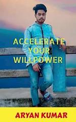 Accelerate your Will Power 