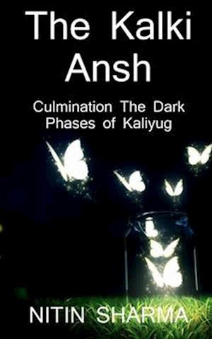 The Kalki Ansh ...culmination the dark phases of Kaliyug / &#2325;&#2354;&#2381;&#2325;&#2367; &#2309;&#2306;&#2358; ... &#2325;&#2354;&#2367;&#2351;&
