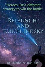 Relaunch and Touch the Sky