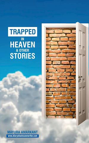 Trapped In Heaven and other stories : 9 Stories on Love & Relationships