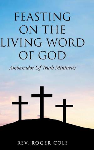 Feasting on the Living Word of God: Ambassador of Truth Ministries