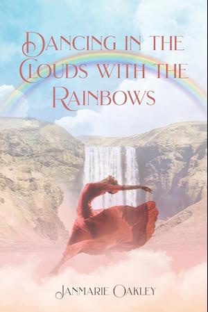 Dancing in the Clouds with the Rainbows