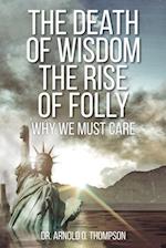 Death of Wisdom The Rise of Folly