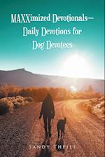 MAXXimized Devotionals - Daily Devotions for Dog Devotees 