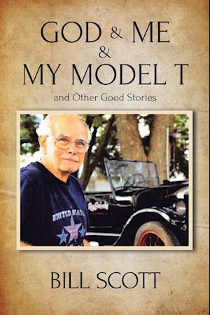 God & Me & My Model T and Other Good Stories
