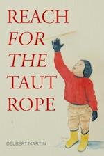 Reach for the Taut Rope 