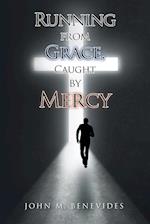 Running From Grace, Caught By Mercy 