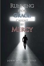 Running From Grace, Caught By Mercy