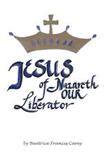 Jesus of Nazareth Our Liberator