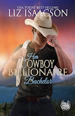 Her Cowboy Billionaire Bachelor 