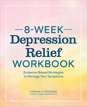 The 8-Week Depression Workbook