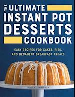 The Ultimate Instant Pot Desserts Cookbook