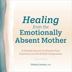 Healing from the Emotionally Absent Mother