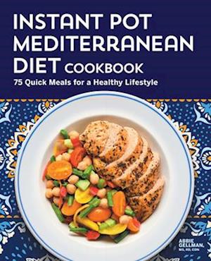 The Instant Pot Mediterranean Diet Cookbook