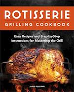 Rotisserie Grilling Cookbook