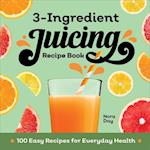 3-Ingredient Juicing Recipe Book