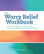The Worry Relief Workbook
