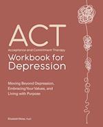 Acceptance and Commitment Therapy Workbook for Depression