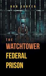 The Watchtower Federal Prison 