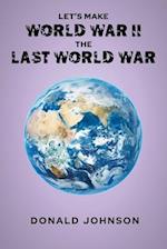 Let's Make World War II the Last World War 