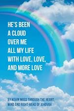 He's Been a Cloud over Me All My Life with Love, Love, and More Love 