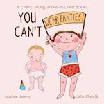 You Can't Wear Panties!: a Chant-Along, Shout-It-Loud Book! 
