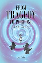 From Tragedy to Purpose True Story