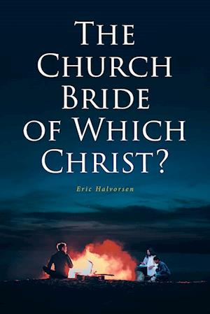 The Church Bride of Which Christ?