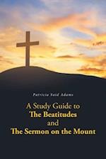 A Study Guide to The Beatitudes and The Sermon on the Mount 