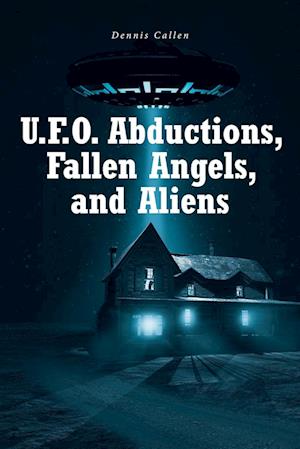 U.F.O. Abductions, Fallen Angels, and Aliens