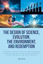 The Design of Science, Evolution, the Environment, and Redemption