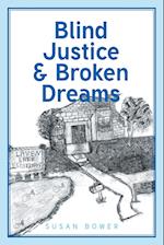 Blind Justice and Broken Dreams 