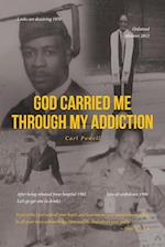 God Carried Me through My Addiction 