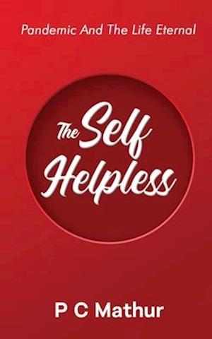 The Self - Helpless: Pandemic and the Life Eternal