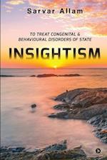 INSIGHTISM: TO TREAT CONGENITAL & BEHAVIOURAL DISORDERS OF STATE 