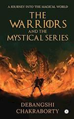 THE WARRIORS AND THE MYSTICAL SERIES: A JOURNEY INTO THE MAGICAL WORLD 