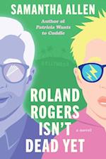 Roland Rogers Isn't Dead Yet