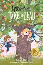 Maddie and Mabel Take the Lead : Book 2 