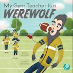 My Gym Teacher Is a Werewolf