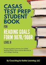 CASAS Test Prep Student Book for Reading Goals Forms 907R/908 Level D 