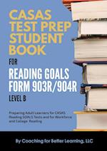 CASAS Test Prep Student Book for Reading Goals Forms 903R/904R Level B 