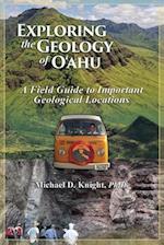 Exploring Geology on the Island of Oahu, A Field Guide to important Geological Locations