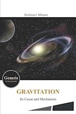 GRAVITATION- Its Cause and Mechanism - 