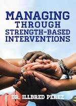 Managing Through Strength-Based Interventions 