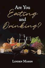 Are You Eating and Drinking? 