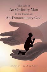 The Life of an Ordinary Man in the Hands of an Extraordinary God 